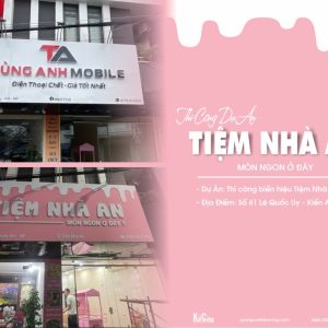 Thiết Kế Thi Công Biển Hiệu Tiệm Nhà An